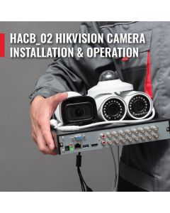 HACB_02: Hikvision Camera Installation & Operation